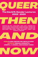 Queer Then and Now : The David R. Kessler Lectures, 20022020-9781558612457