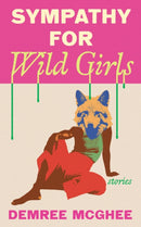Sympathy for Wild Girls : Stories-9781558613386