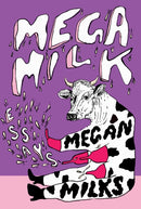 Mega Milk : Essays on Family, Fluidity, Whiteness, and Cows-9781558613584