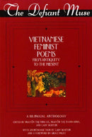 The Defiant Muse : Vietnames Feminist Poems from Antiquity to the Present-9781558615496