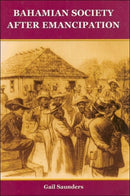 Bahamian Society since Emancipation-9781558763135