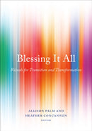 Blessing It All : Rituals for Transition and Transformation-9781558969209