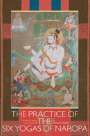 The Practice of the Six Yogas of Naropa-9781559392563