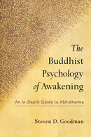 The Buddhist Psychology of Awakening : An In-Depth Guide to Abhidharma-9781559394222