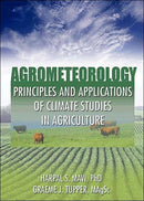 Agrometeorology : Principles and Applications of Climate Studies in Agriculture-9781560229728