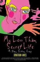 My Less Than Secret Life : A Diary, Fiction, Essays-9781560253754
