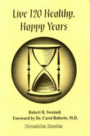 Live 120 Healthy, Happy Years