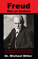 Freud Was an Asshole