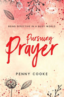 Pursuing Prayer : Being Effective in a Busy World-9781563092879