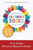 Writing and Selling Children''s Books in the Christian Market