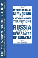 The International Politics of Eurasia: v. 10: The International Dimension of Post-communist Transitions in Russia and the New States of Eurasia-9781563243714