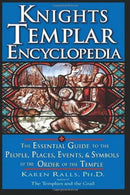 Knights Templar Encyclopedia : The Essential Guide to the People, Places, Events, and Symbols of the Order of the Temple-9781564149268