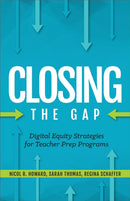 Closing the Gap : Digital Equity Strategies for Teacher Prep Programs-9781564847133