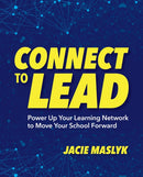Connect to Lead : Power Up Your Learning Network to Move Your School Forward-9781564847782