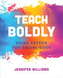 Teach Boldly : Using Edtech for Social Good-9781564847942