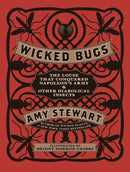 Wicked Bugs : The Louse That Conquered Napoleon's Army & Other Diabolical Insects-9781565129603