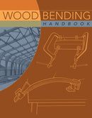 Wood Bending Handbook : Unlock the Secrets of Curving Wood-9781565233546