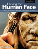 Carving the Human Face, Second Edition, Revised & Expanded : Capturing Character and Expression in Wood-9781565234246