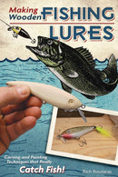 Making Wooden Fishing Lures : Carving and Painting Techniques that Really Catch Fish-9781565234468