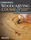 Chris Pye''s Woodcarving Course & Reference Manual