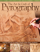 The Art & Craft of Pyrography : Drawing with Fire on Leather, Gourds, Cloth, Paper, and Wood-9781565234789