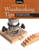 Great Book of Woodworking Tips : Over 650 Ingenious Workshop Tips, Techniques, and Secrets from the Experts at American Woodworker-9781565235960