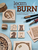 Learn to Burn : A Step-by-Step Guide to Getting Started in Pyrography-9781565237285