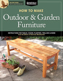 How to Make Outdoor & Garden Furniture : Instructions for Tables, Chairs, Planters, Trellises & More from the Experts at American Woodworker-9781565237650