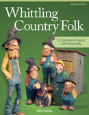 Whittling Country Folk, Revised Edition : 12 Caricature Projects with Personality-9781565238398