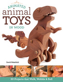 Animated Animal Toys in Wood : 20 Projects that Walk, Wobble & Roll-9781565238442