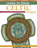 Learn to Draw Celtic Designs : Exercises and Patterns for Artists and Crafters-9781565238626