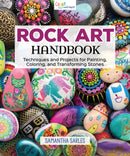 Rock Art Handbook : Techniques and Projects for Painting, Coloring, and Transforming Stones-9781565239456