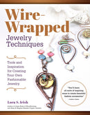 Wire Wrap Jewelry Techniques : Tools and Inspiration for Creating Your Own Fashionable Jewelry-9781565239555