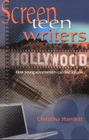 Screen Teen Writers : How Young Screenwriters Can Find Success-9781566080781