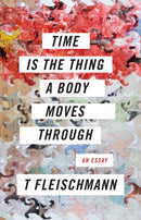 Time Is the Thing a Body Moves Through-9781566895477