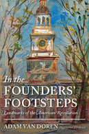 In the Founders' Footsteps : Landmarks of the American Revolution-9781567926620