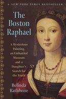 The Boston Raphael : A Mysterious Painting, an Embattled Museum in an Era of Change & a Daughter's Search for the Truth-9781567926736