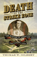 Death in the Strike Zone : The Mystery of America's First Baseball Hero-9781567927597