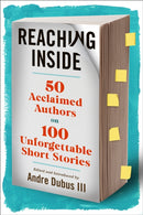 Reaching Inside : 50 Acclaimed Authors on 100 Essential Short Stories-9781567927696