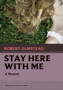 Stay Here with Me : A Memoir-9781567927795