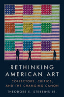 Rethinking American Art : Collectors, Critics, and the Changing Canon-9781567928341