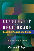 Leadership in Healthcare : Essential Values and Skills-9781567938463