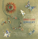 Origami Jewelry : More than 40 Exquisite Designs to Fold and Wear-9781568363684