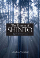 The Essence of Shinto: Japan's Spiritual Heart-9781568364377