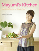 Mayumi's Kitchen: Macrobiotic Cooking for Body and Soul-9781568364810