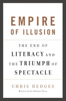 Empire of Illusion : The End of Literacy and the Triumph of Spectacle-9781568586137