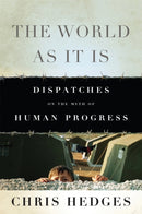 The World As It Is : Dispatches on the Myth of Human Progress-9781568587288