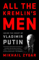 All the Kremlin's Men : Inside the Court of Vladimir Putin-9781568588179