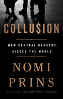 Collusion : How Central Bankers Rigged the World-9781568589435