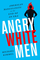Angry White Men, 2nd Edition : American Masculinity at the End of an Era-9781568589619
